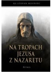 Na tropach Jezusa z Nazaretu - okładka książki
