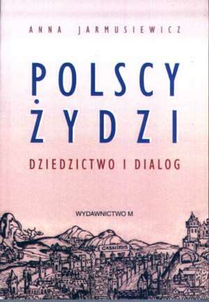 Polscy Żydzi. Dziedzictwo i dialog - okładka książki