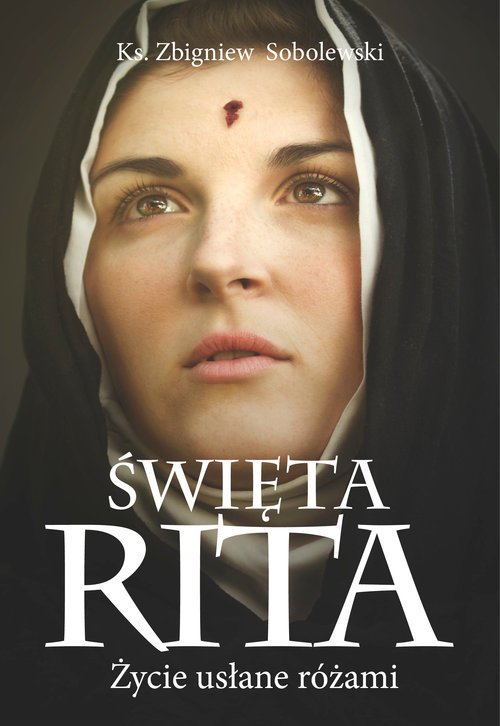 Święta Rita Życie usłane różami - okładka książki