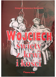 Wojciech święty z krwi i kości - okładka książki