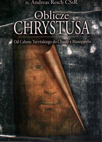 Oblicze Chrystusa. Od Całunu Turyńskiego - okładka książki