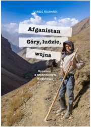 Afganistan Góry ludzie wojna. Opowieść - okładka książki