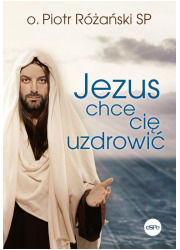 Jezus chce cię uzdrowić - okładka książki