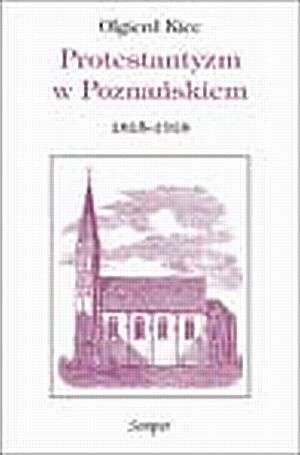 Protestantyzm w Poznańskiem 1815-1918 - okładka książki