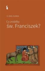 Co zrobiłby św. Franciszek - okładka książki