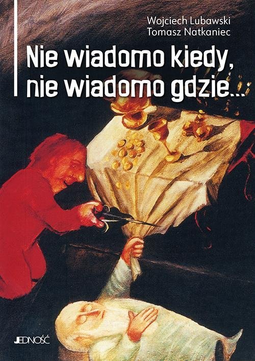 Nie wiadomo kiedy, nie wiadomo - okładka książki