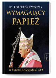 Wymagający Papież. W hołdzie Benedyktowi - okładka książki