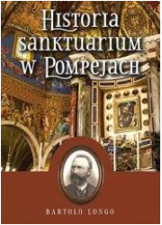 Historia Sanktuarium w Pompejach - okładka książki