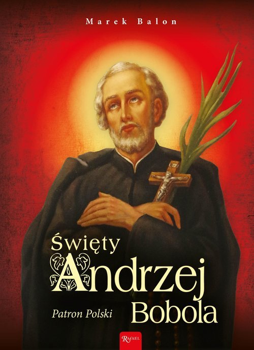 Święty Andrzej Bobola. Patron Polski - okładka książki