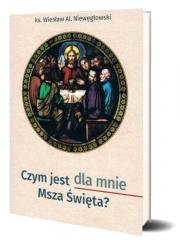 Czym jest dla mnie Msza Święta? - okładka książki