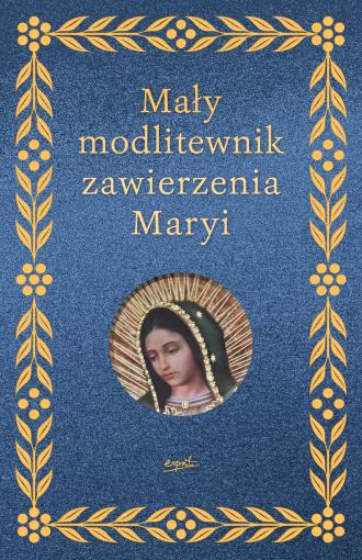 Mały modlitewnik zawierzenia Maryi - okładka książki
