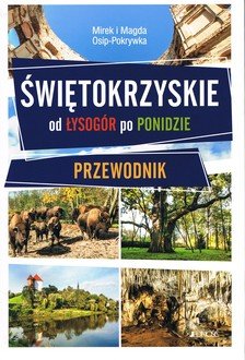 Świętokrzyskie. Od Łysogór po Ponidzie. - okładka książki