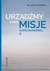 Urządźmy sobie misje katechizmowe... - okładka książki