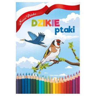 Nasza Polska. Dzikie Ptaki - okładka książki