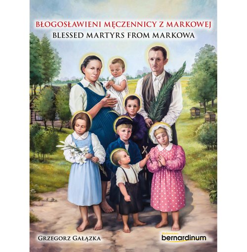 Błogosławieni męczennicy z Markowej. - okładka książki