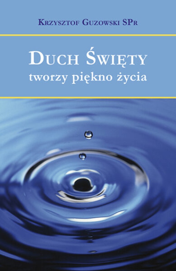 Duch Święty tworzy piękno życia - okładka książki