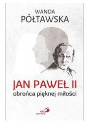 Jan Paweł II obrońca pięknej miłości - okładka książki