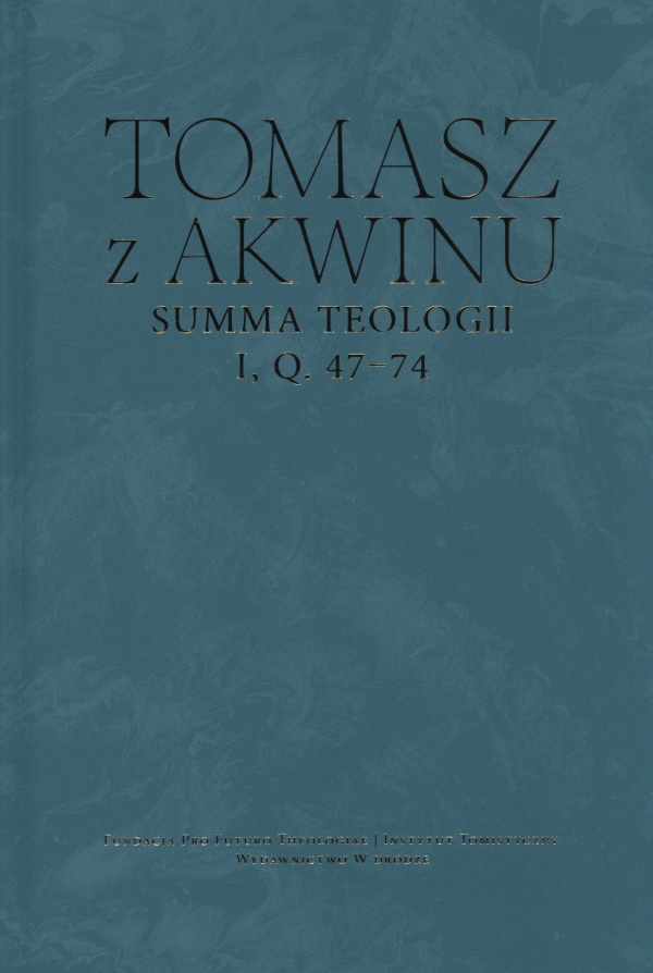 Summa teologii I, q. 47–74. Seria: - okładka książki