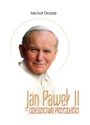 Jan Paweł II - dziedzictwo przyszłości - okładka książki