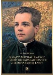 Ksiądz Michał Rapacz wśród błogosławionych - okładka książki