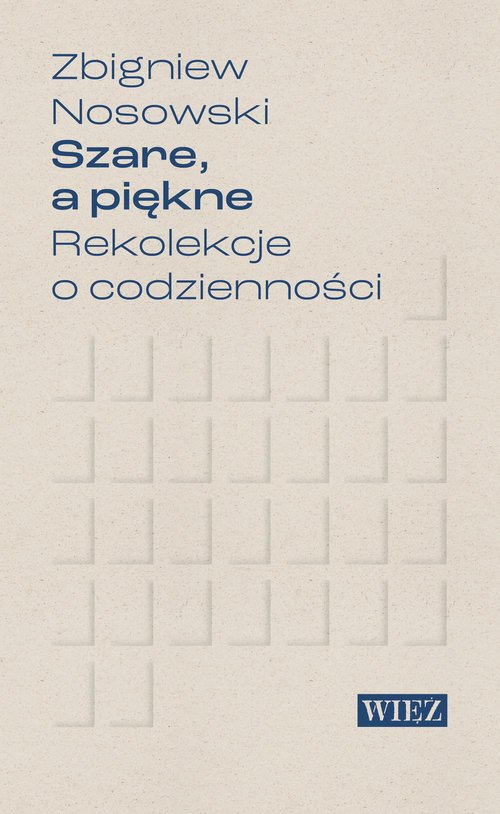 Szare a piękne Rekolekcje o codzienności - okładka książki