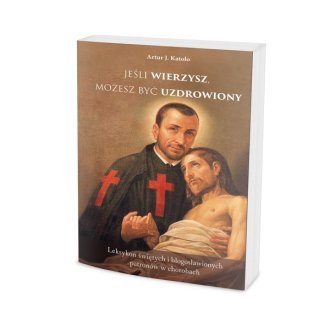 Jeśli wierzysz możesz być uzdrowiony - okładka książki