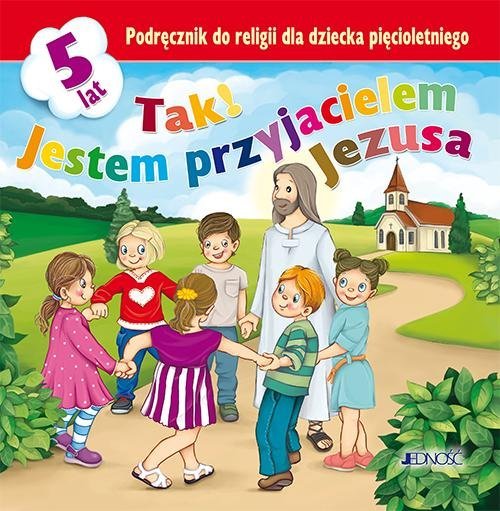 Tak! Jestem przyjacielem Jezusa. - okładka książki