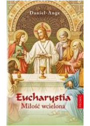 Eucharystia. Miłość wcielona - okładka książki