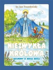 Niezwykła Królowa. Rozmowy o Matce - okładka książki