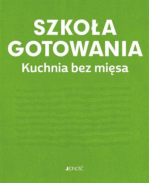 Szkoła gotowania Kuchnia bez mięsa - okładka książki