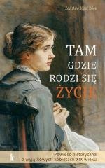 Tam, gdzie rodzi się życie - okładka książki