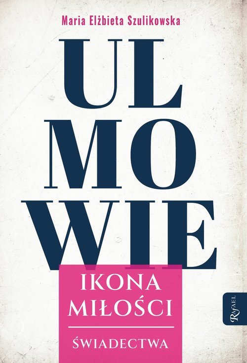 Ulmowie, Ikona Miłości, Świadectwa - okładka książki