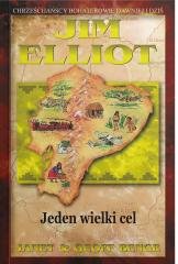 Jim Elliot. Jeden wielki cel - okładka książki