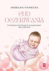 Cud oczekiwania. 9 miesięcy duchowych - okładka książki