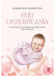 Cud oczekiwania. 9 miesięcy duchowych - okładka książki