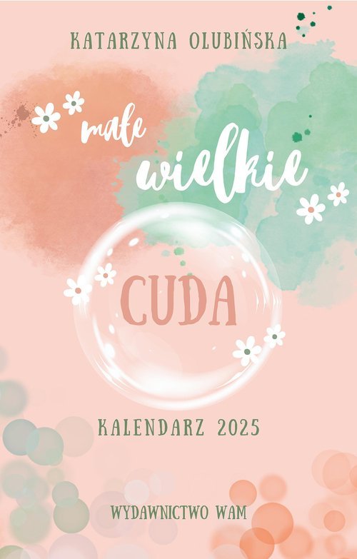 Kalendarz 2025 Małe wielkie cuda - okładka książki