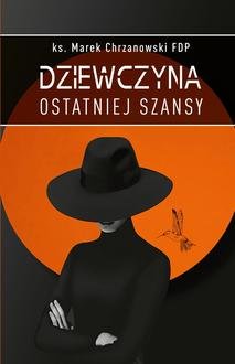 Dziewczyna ostatniej szansy - okładka książki