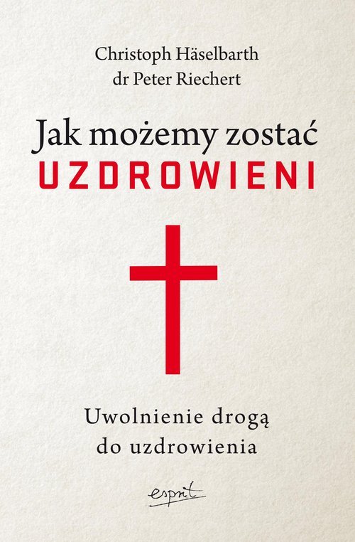 Jak możemy zostać uzdrowieni. Uwolnienie - okładka książki