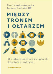 Między tronem i ołtarzem. O niebezpiecznych - okładka książki