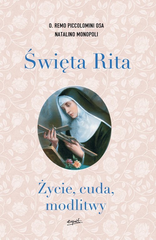 Święta Rita. Życie cuda modlitwy - okładka książki