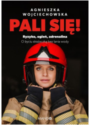 Pali się! Ryzyko ogień adrenalina - okładka książki