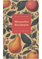 Wszystko darowane. Myśli na każdy - okładka książki