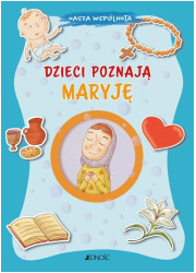 Dzieci poznają Maryję. seria: Nasza - okładka książki