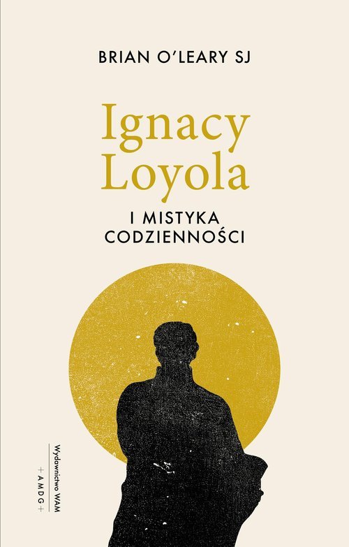 Ignacy Loyola i mistyka codzienności - okładka książki