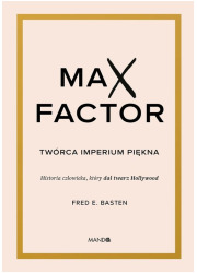 Max Factor Twórca imperium piękna - okładka książki