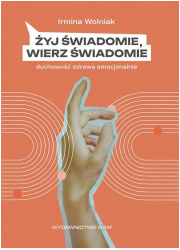 Żyj świadomie, wierz świadomie. - okładka książki