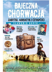 Bajeczna Chorwacja. Zabytki, Adriatyk - okładka książki