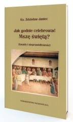Jak godnie celebrować Mszę Świętą - okładka książki