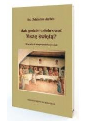 Jak godnie celebrować Mszę Świętą - okładka książki
