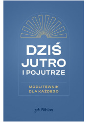 Dziś, jutro, pojutrze. Modlitewnik - okładka książki